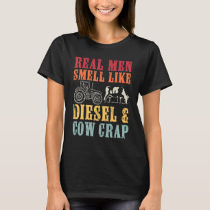 Echte Männer, echte Bauern, riechen nach Diesel un T-Shirt