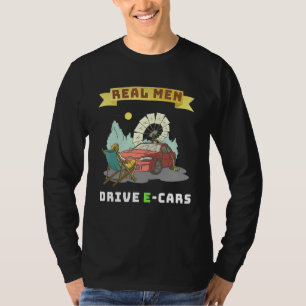 Echte Männer fahren E Autos verbessern die Welt mi T-Shirt