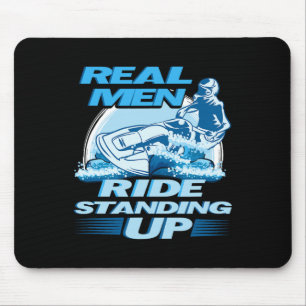 Echte Männer fahren Stehend nach Jet Ski Design Mousepad