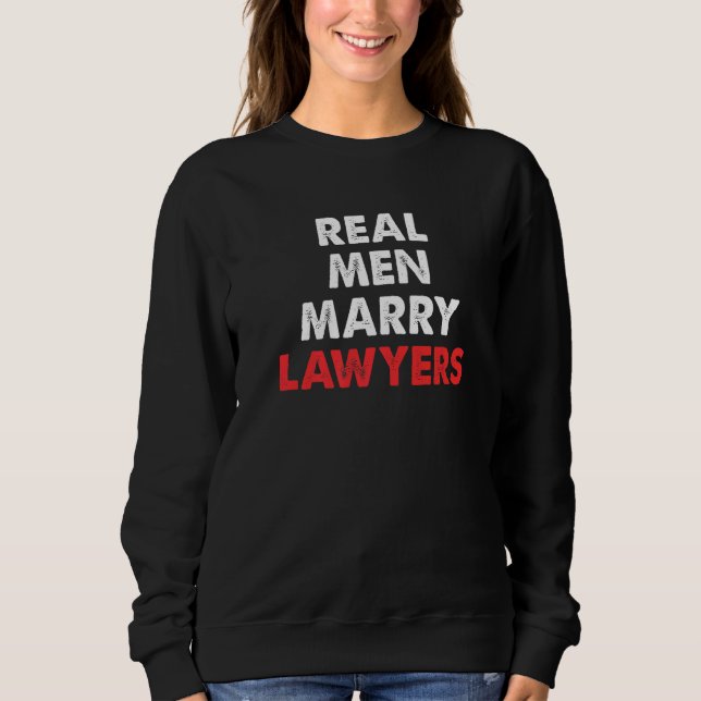 Echte Männer heiraten Anwälte Anwalt Ehemann Sweatshirt (Vorderseite)