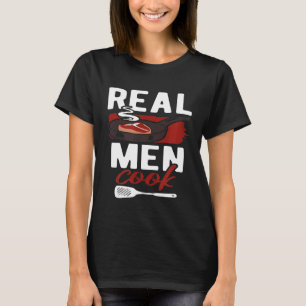 Echte Männer kochen Mann Koch Essen Fleisch Kochen T-Shirt