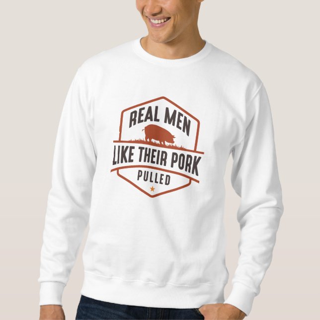 Echte Männer mögen ihr Schweinefleisch gepulst Sweatshirt (Vorderseite)
