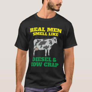 Echte Männer riechen nach Diesel und Kuhmist T-Shirt