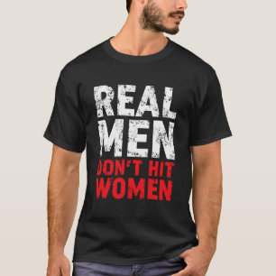 Echte Männer schlagen Frauen nicht, stoppen häusli T-Shirt