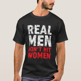 Echte Männer schlagen Frauen nicht, stoppen häusli T-Shirt