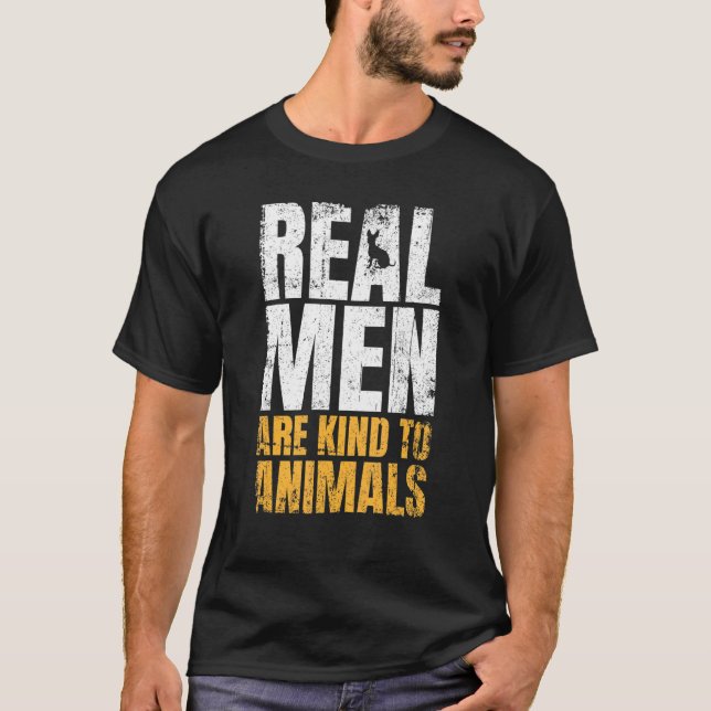 Echte Männer sind nett zu Tierrechten T-Shirt (Vorderseite)