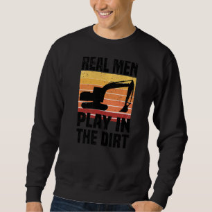 Echte Männer spielen im Dirt-Bagger-Backhoe-Digg Sweatshirt
