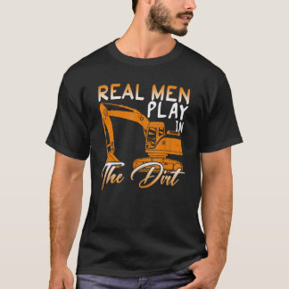 Echte Männer spielen im Erdbaubagger O T-Shirt