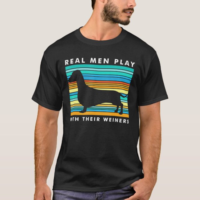 Echte Männer spielen mit Weiners I Dackel Weiner H T-Shirt (Vorderseite)