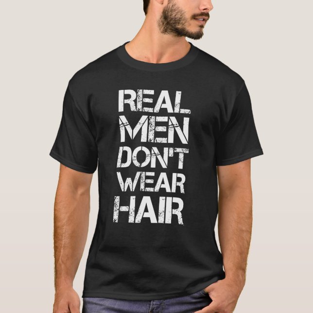 Echte Männer tragen kein Haar - Funny Bald Zitat T-Shirt (Vorderseite)