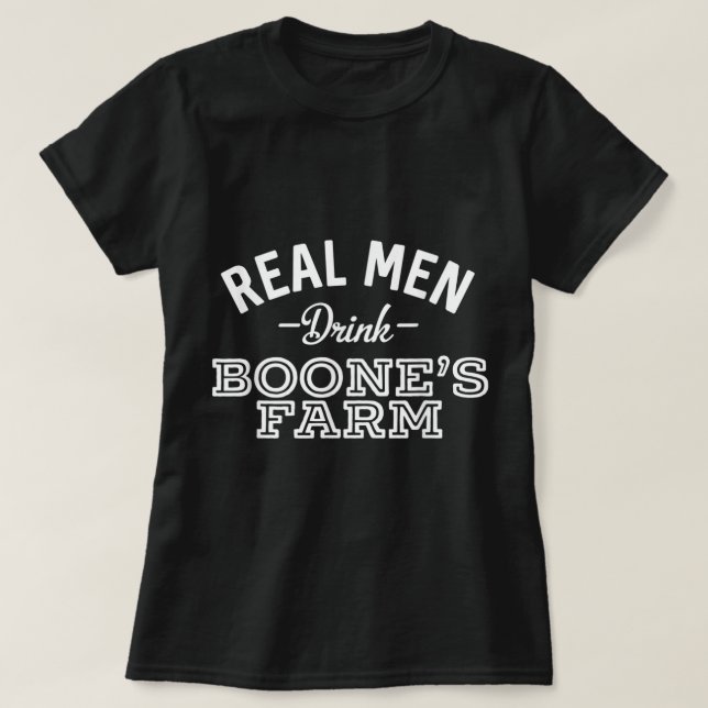 Echte Männer trinken Boone's Farm Funny Wine Alkoh T-Shirt (Design vorne)