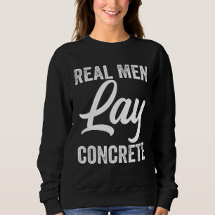 Echte Männer verlegen Beton Lustiger Asphaltstraße Sweatshirt