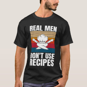 Echte Männer verwenden keine Rezepte - Funny Cooki T-Shirt