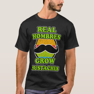 Echte Männer wachsen Schnurrbärte für mexikanische T-Shirt