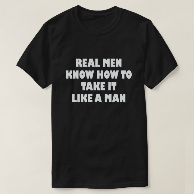 ECHTE MÄNNER WISSEN, WIE MAN ES WIE EINEN MANN EIN T-Shirt (Design vorne)