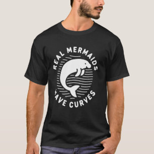 Echte Meerjungfrauen haben Kurven Manatee Kunst 1 T-Shirt