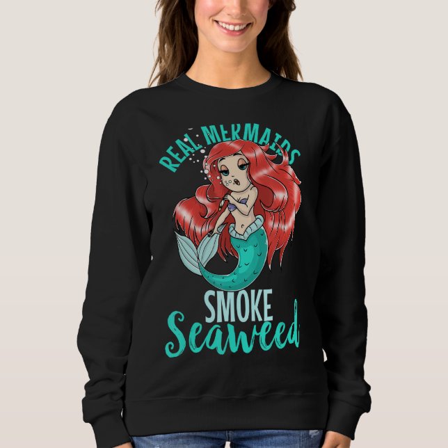 Echte Meerjungfrauen Rauchen Algen Erwachsene Frau Sweatshirt (Vorderseite)