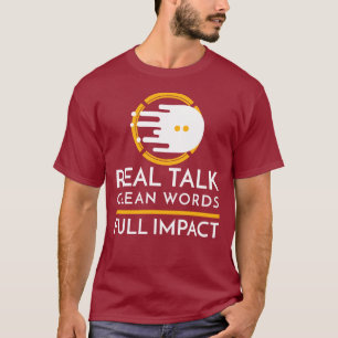 Echte Rede. Saubere Worte. Vollständige Wirkung T-Shirt
