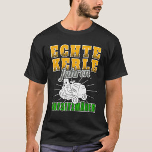 Echte Typ fahren mit Rasenmäher T-Shirt