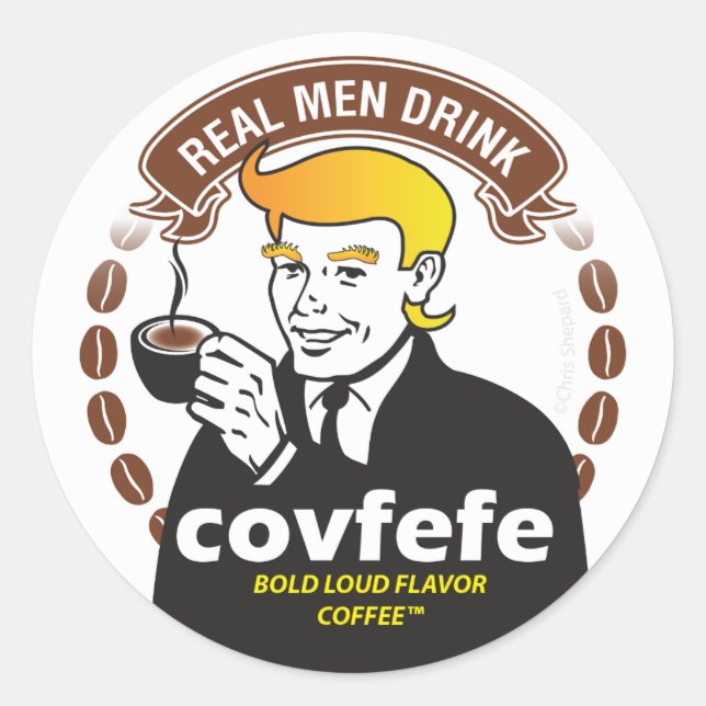 ECHTEN MÄNNERN GETRÄNKE COVFEFE! Trump Meme Coffee Runder Aufkleber (Vorderseite)