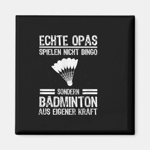 Echter Opa Spielt Kein Bingo Special Badminton Magnet