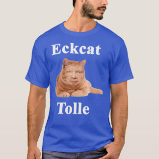 Eckcat Tolle Zen Master Cat Eckhart Tolle kitty  T-Shirt