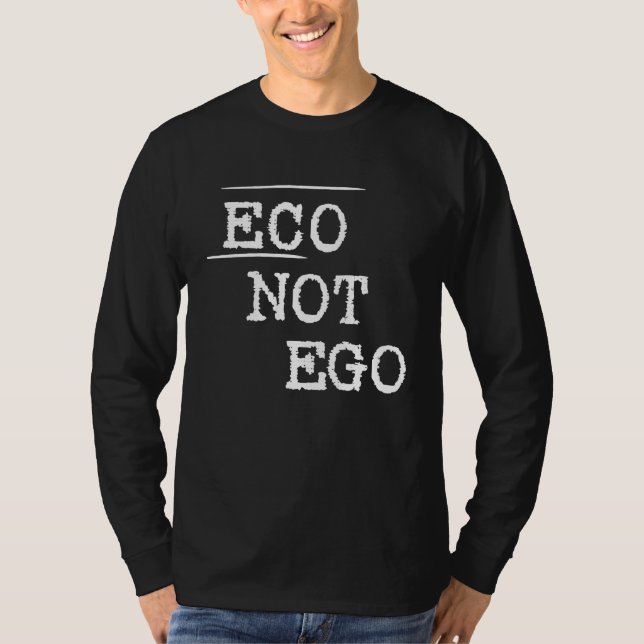 Eco not ego statement climate protection environme T-Shirt (Vorderseite)