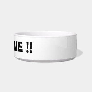 Écuelle HÉ ! ! ALIMENTEZ-MOI ! ! Choyez la cuvette