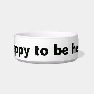 Écuelle Heureux d'être ici ! Dog Bowl