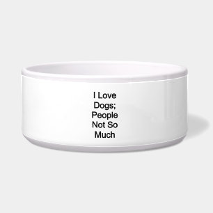 Écuelle J'adore les chiens, les gens pas tant que ça