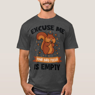 Ecuse me, der Vogelfutter ist leer für Ostgrauen T-Shirt