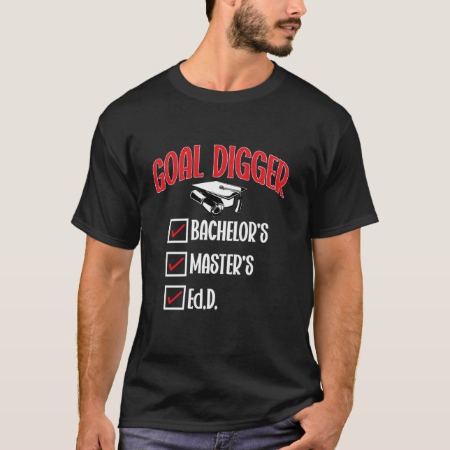 Ed.D. Doktor Abschluss Goal Digger Doktor der E T-Shirt (Vorderseite)