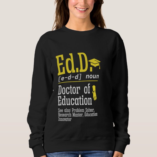 Ed.D. Doktorat Abschluss Definition Doktor der Ed Sweatshirt (Vorderseite)