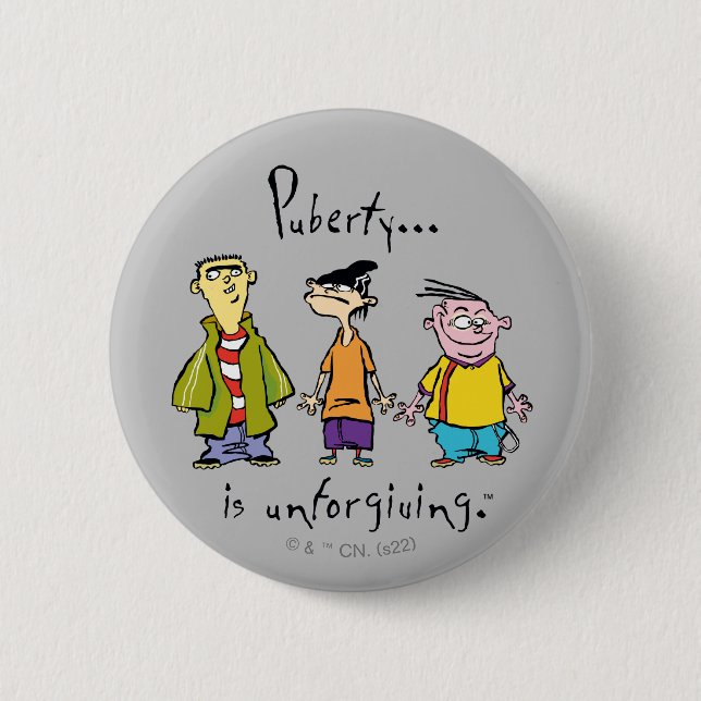 Ed, Edd, n Eddy - Puberty ist unverzeihlich Button (Vorderseite)