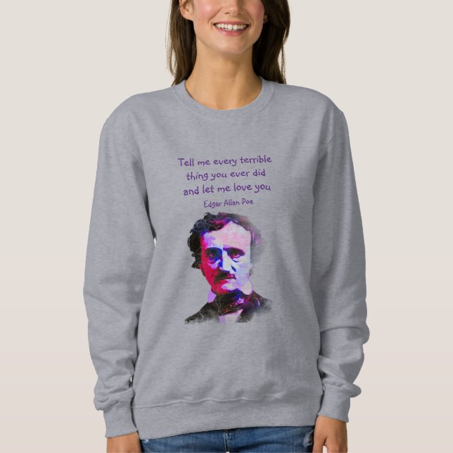 Edgar Allan Poe Author Writer Poet Liebe Quote T-S Sweatshirt (Vorderseite)