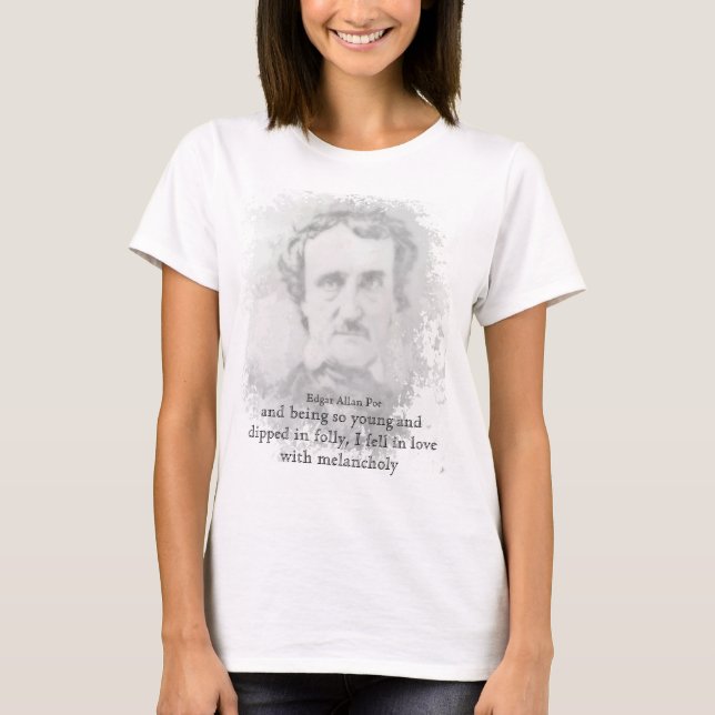 Edgar Allan Poe Poet Melancholy Quote T - Shirt (Vorderseite)