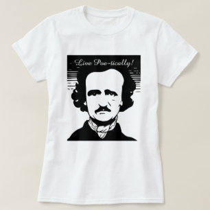 Edgar Allan Poe "vivent poétiquement" T-shirt