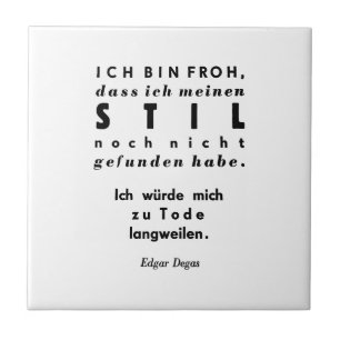 Edgar Degas Zitat in deutscher Schriftzeichen Fliese