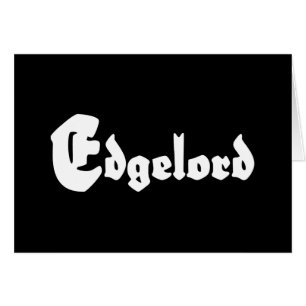 Edgelord Card