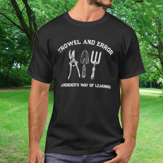 Editierbare Farben Trowel & Error Gardener's T-Shirt