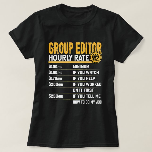 Editor für Hourly Rate Group Writer T-Shirt (Design vorne)