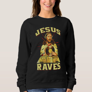 Edm Electronic Music Jesus Raves Sweatshirt