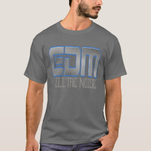 EDM tötet den LÄRM T-Shirt