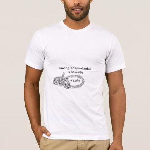 Eds zu haben ist buchstäblich Schmerz T-Shirt