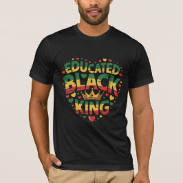 Educated Black King | Afro Pride Quote | Black T-Shirt