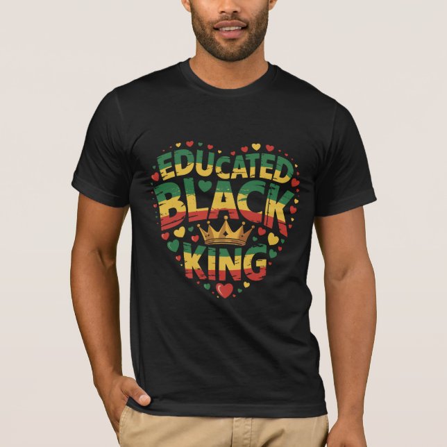 Educated Black King | Afro Pride Quote | Black T-Shirt (Vorderseite)