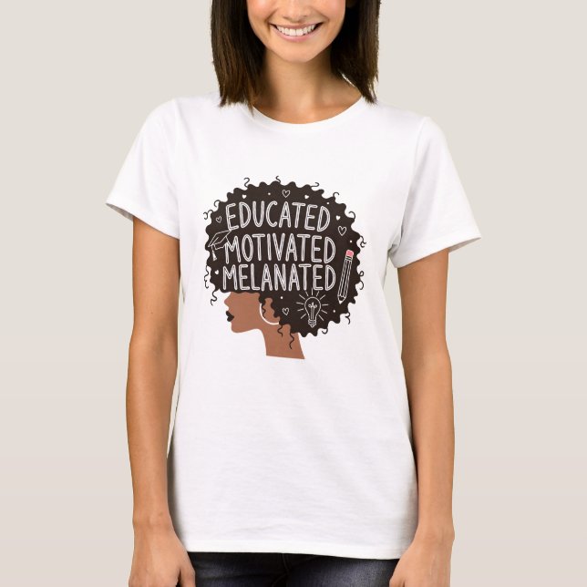 Educated Motivated Melanated Black Woman Afro T-Shirt (Vorderseite)