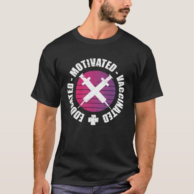 Educated Motivated Vaccinated T-Shirt (Vorderseite)