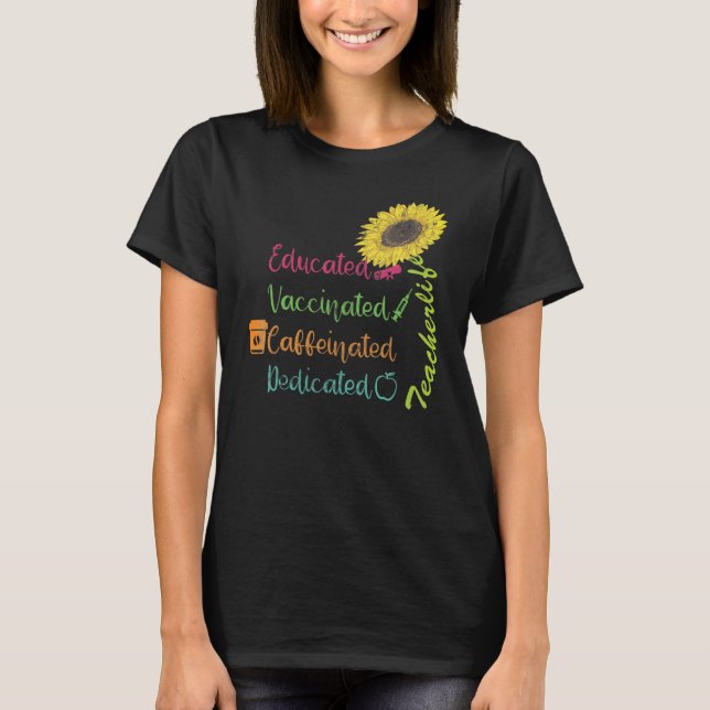 Educated Vaccinated Caffeinated Dedicated Teacher  T-Shirt (Vorderseite)