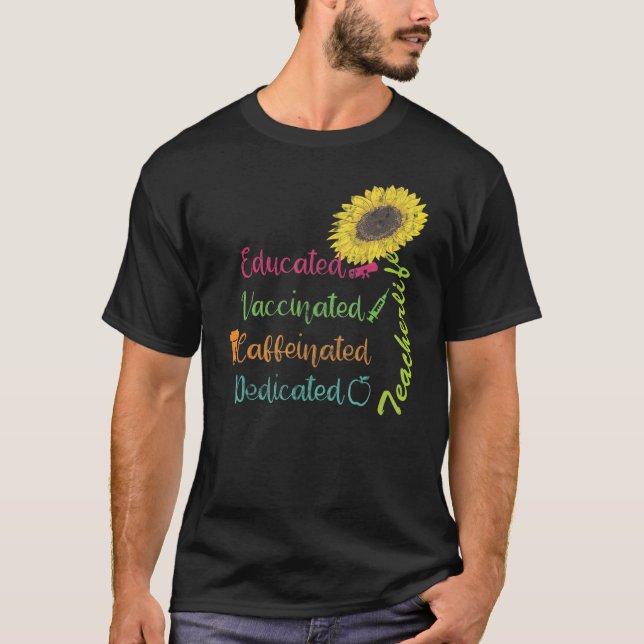 Educated Vaccinated Caffeinated Dedicated Teacher  T-Shirt (Vorderseite)